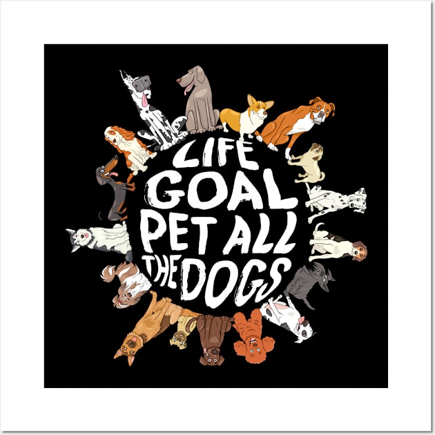 Life Goal Pet All The Dogs Wall Art by All-About-Words